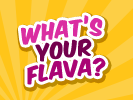 What’s Your Flava?